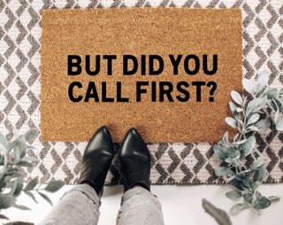 But Did You Call First?